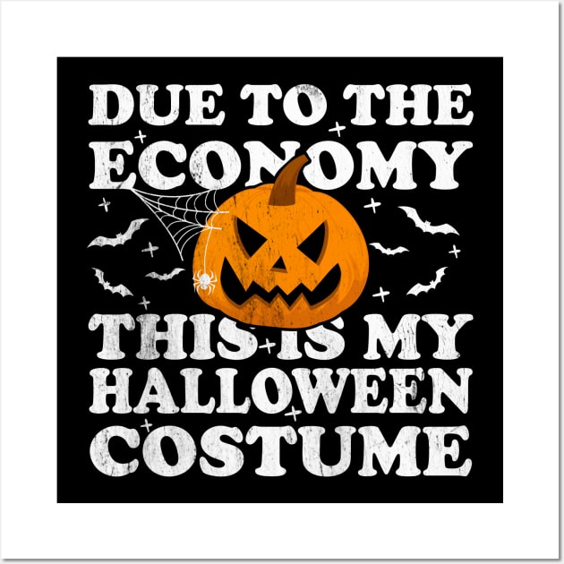 Due To The Economy This Is My Halloween Costume Wall Art by Blonc